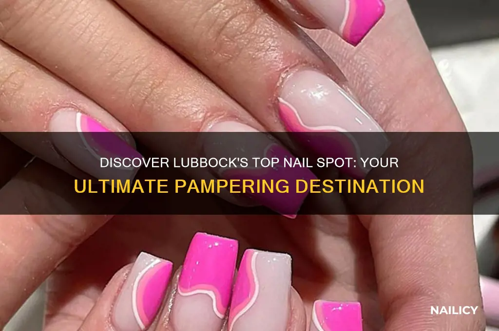 which is the best nail spot in llubbock