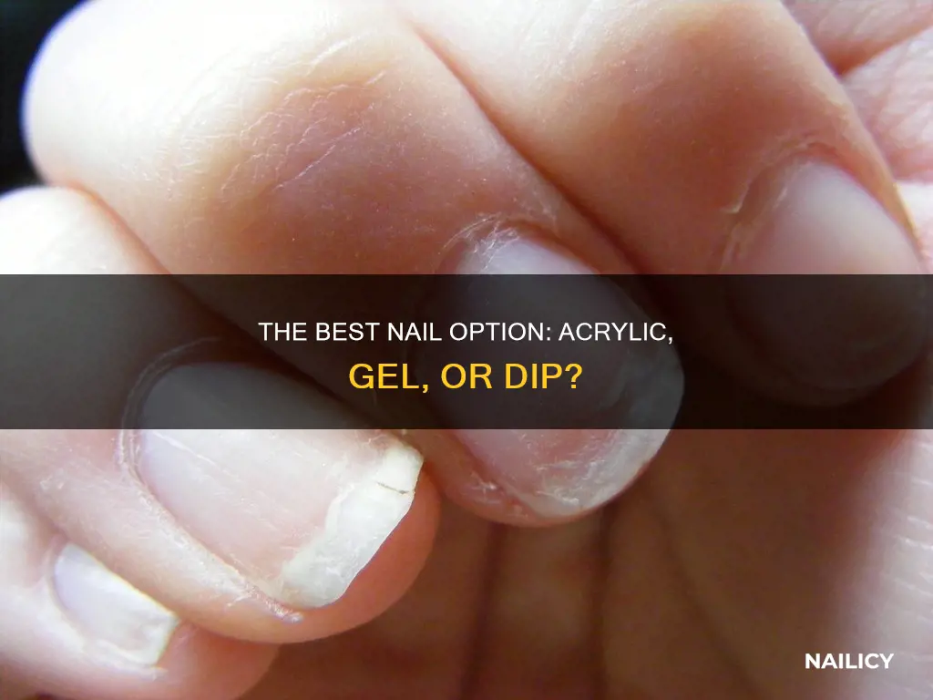 which is the safest for nails acrylic gel or dip