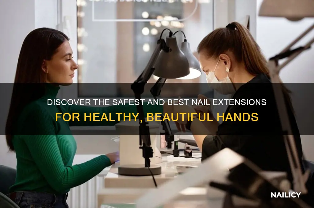 which nail extention is the best and safest