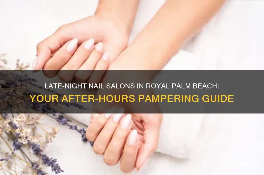 which nail salon in royal palm beach open late