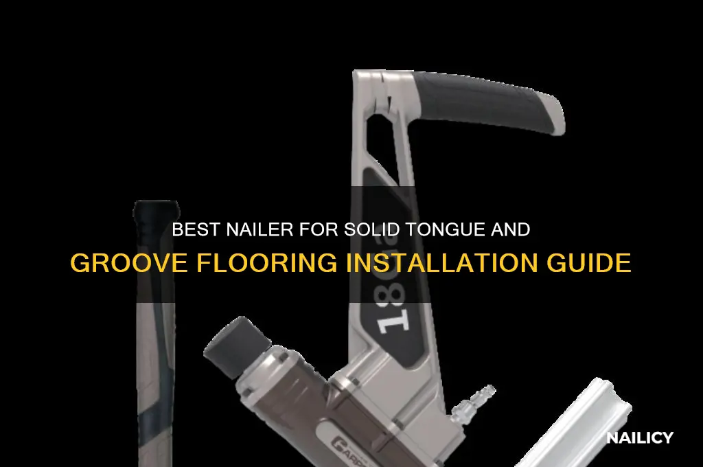 which nailer for solid tongue and groove flooring