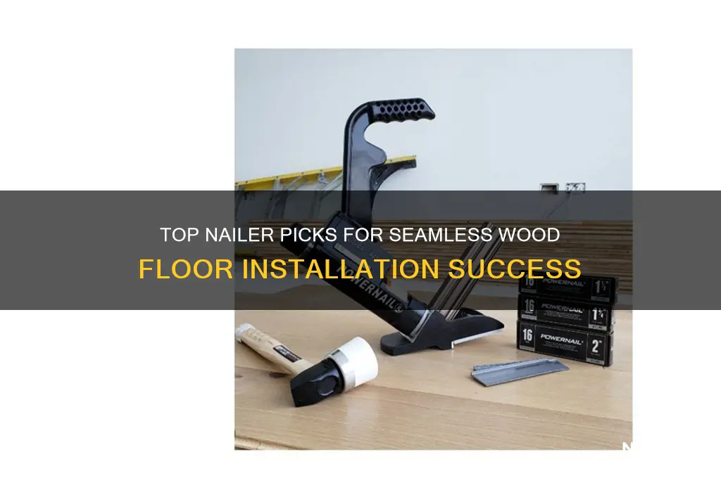 which nailer is best for wood floor installation
