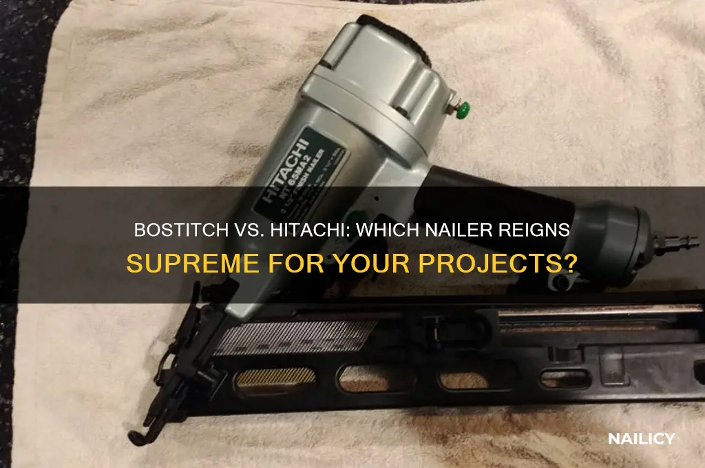 which nailer is better bostitch or hitachi