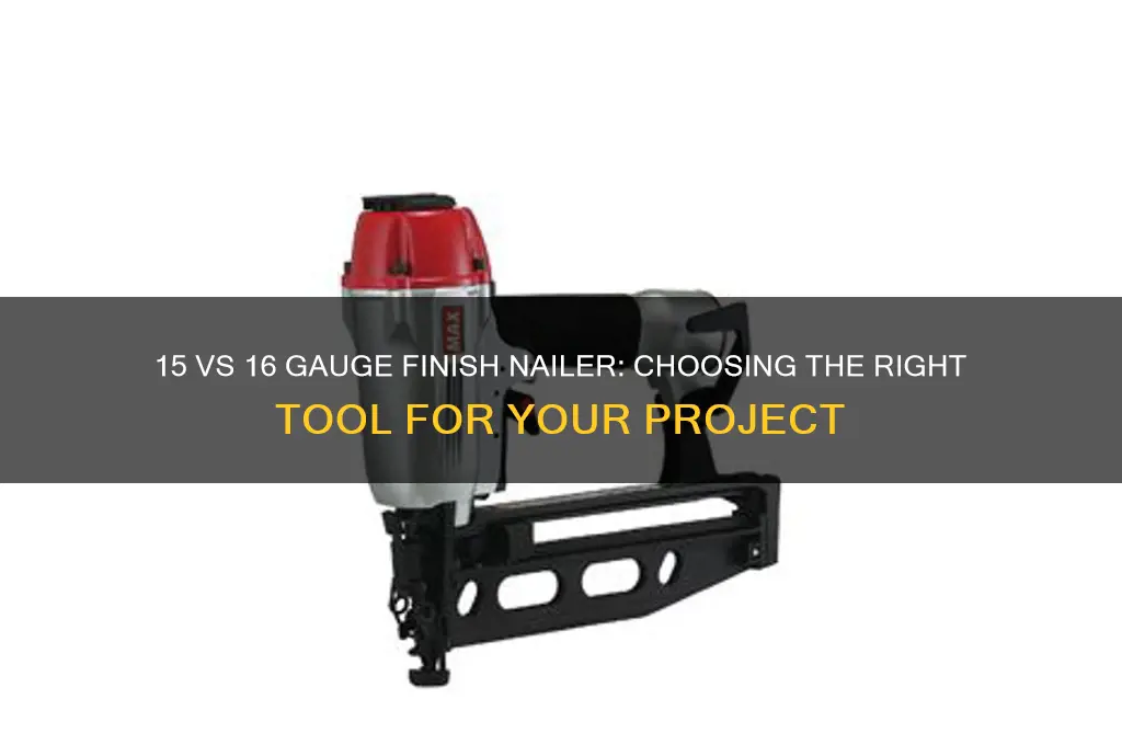 which one 15 ga or 16 finish nailer
