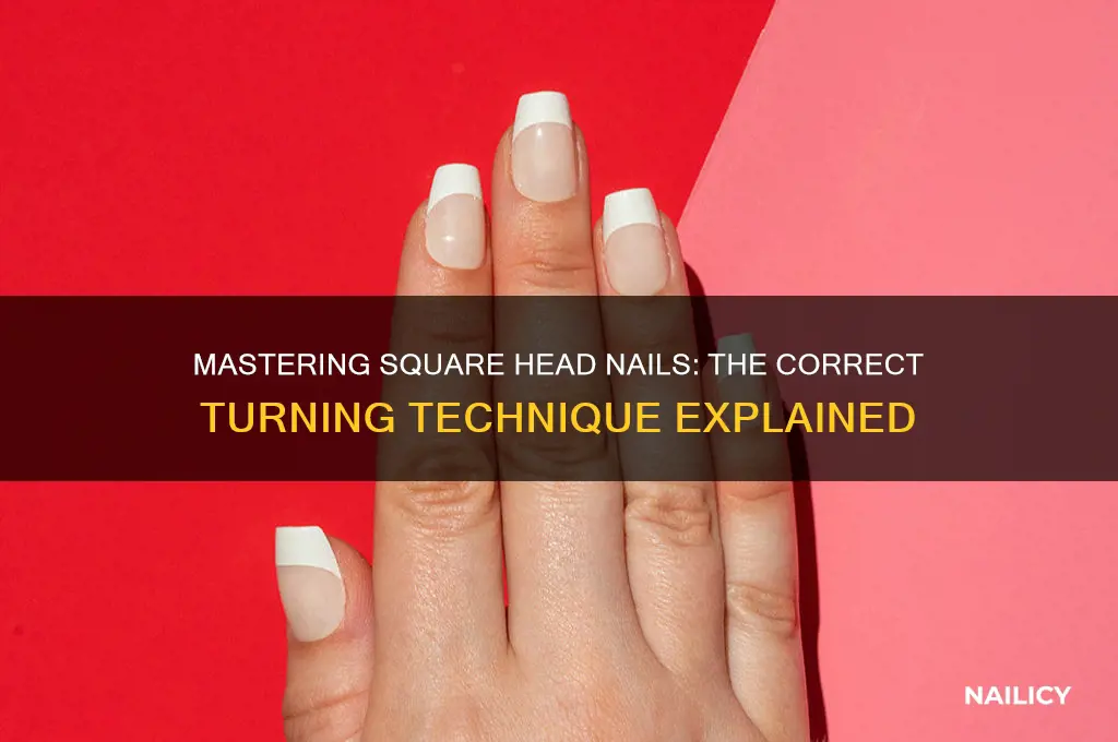 which way to turn sqaure head nail