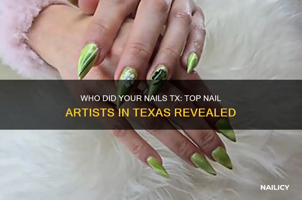 who did your nails tx