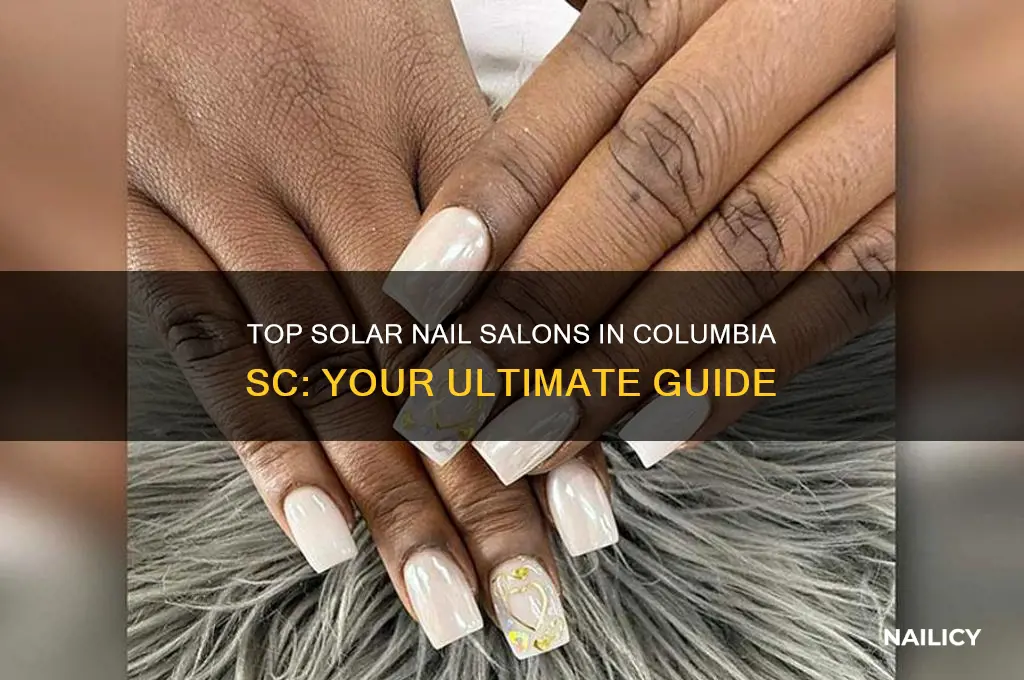 who do solar nails in columbia sc