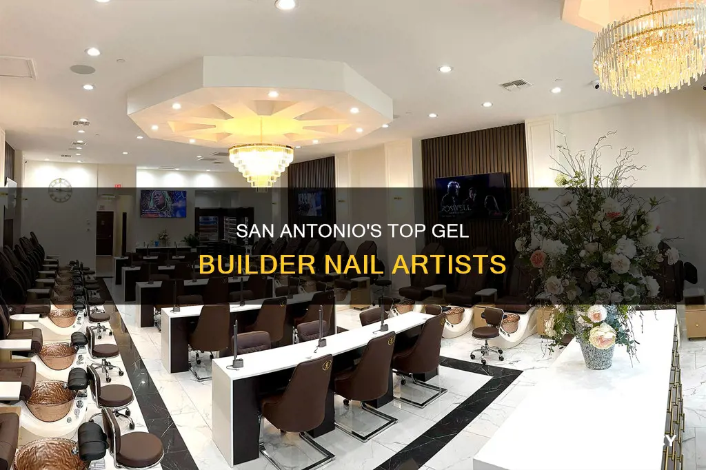 who does gel builder nails san antonio