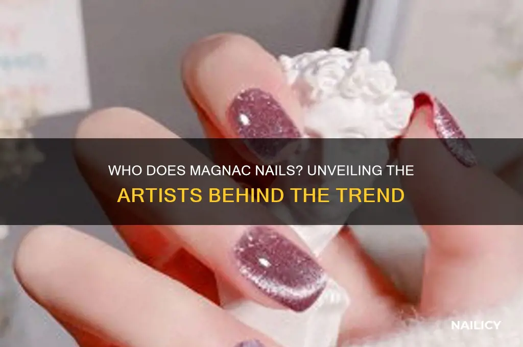who does magnac nails