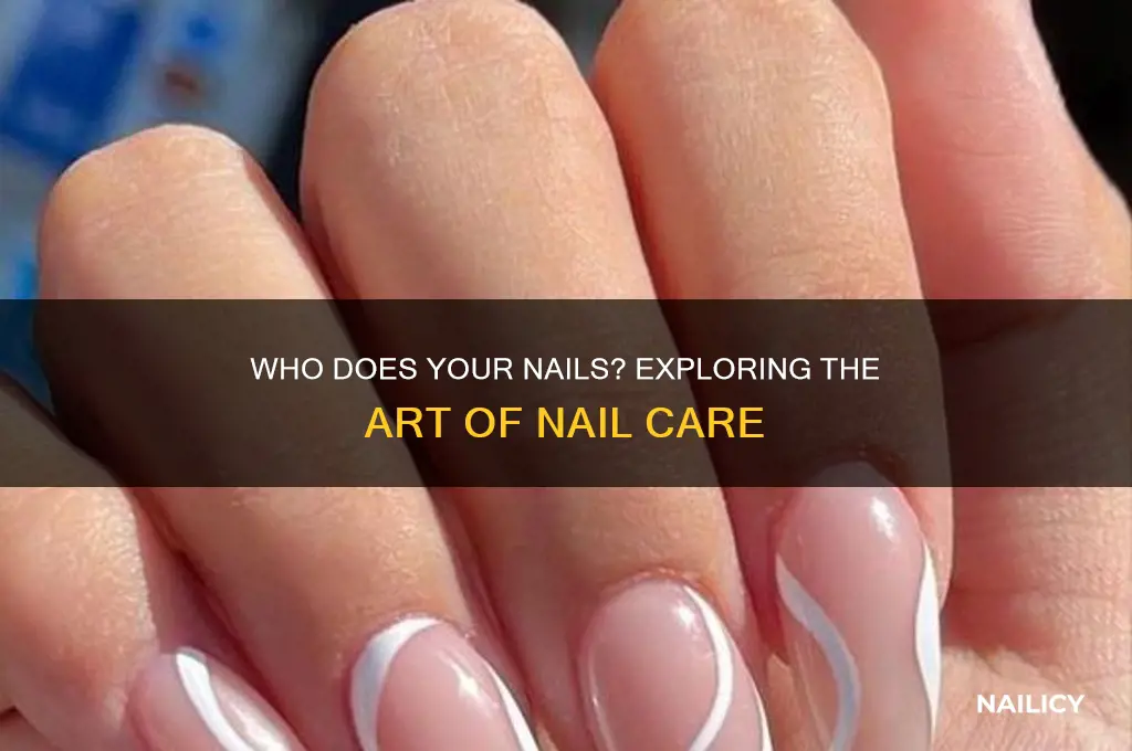 who does your nails