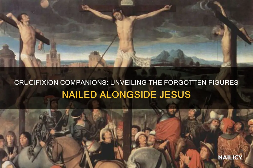 who else was nailed to the cross