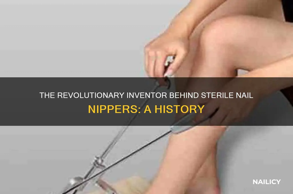 who introduced sterile nail nippers