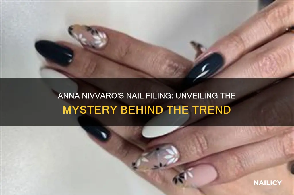 who is anna nivvaro filing her nails