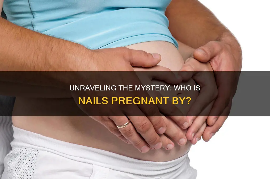 who is nails pregnant by