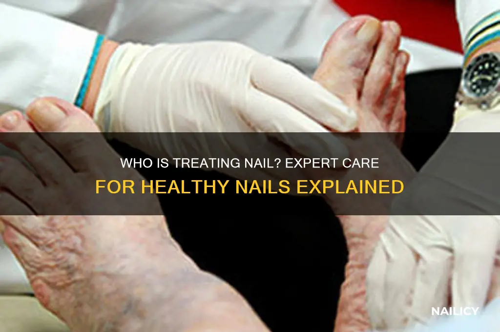 who is treating nail