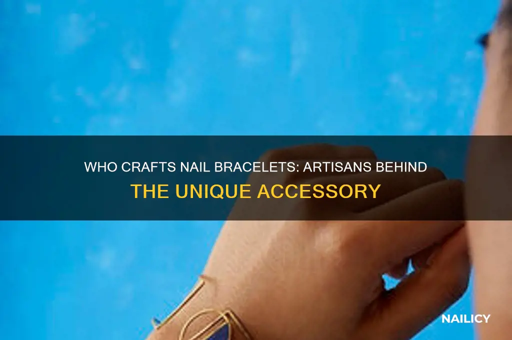 who make the nail bracelet