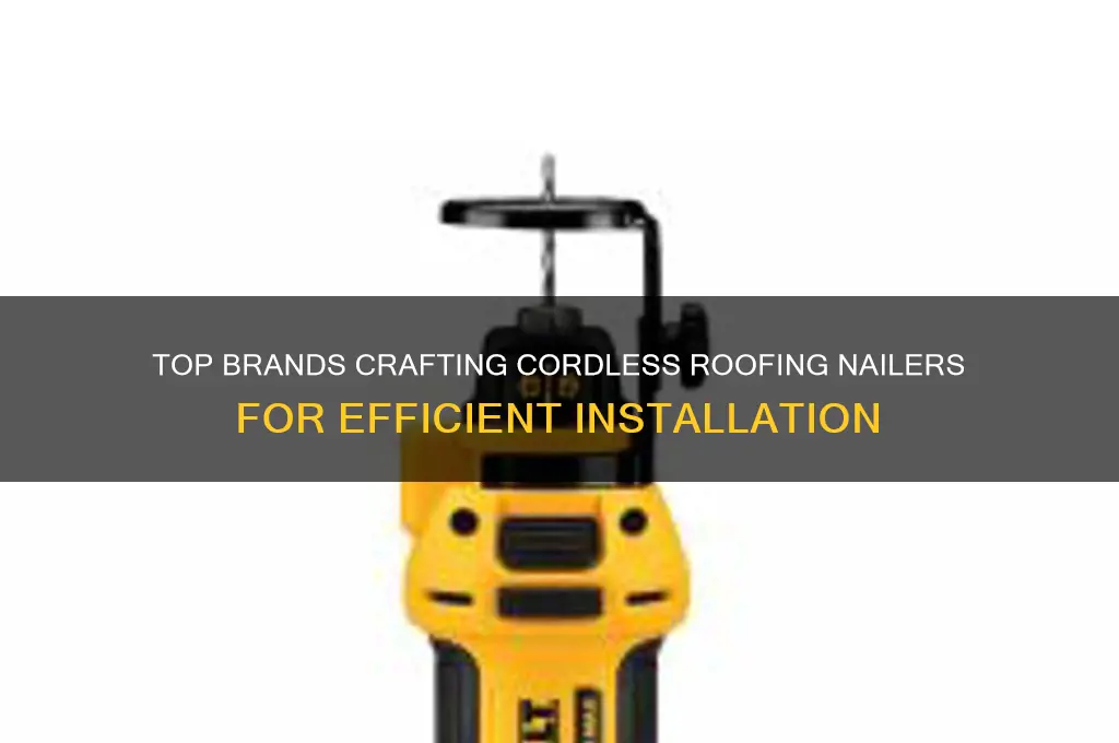 who makes a cordless roofing nailer