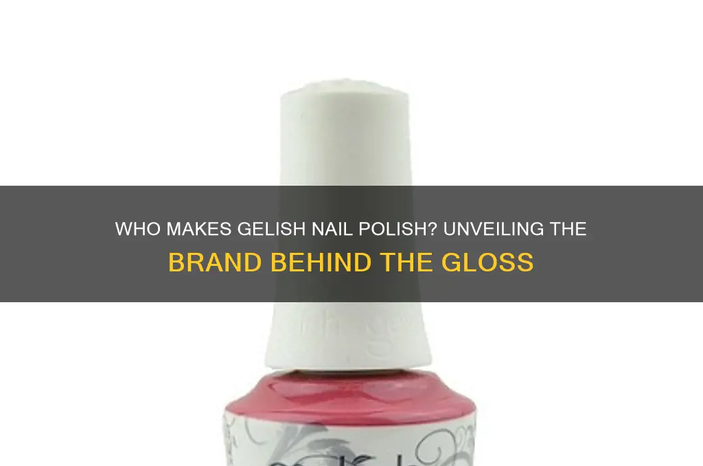 who makes gelish nail polish