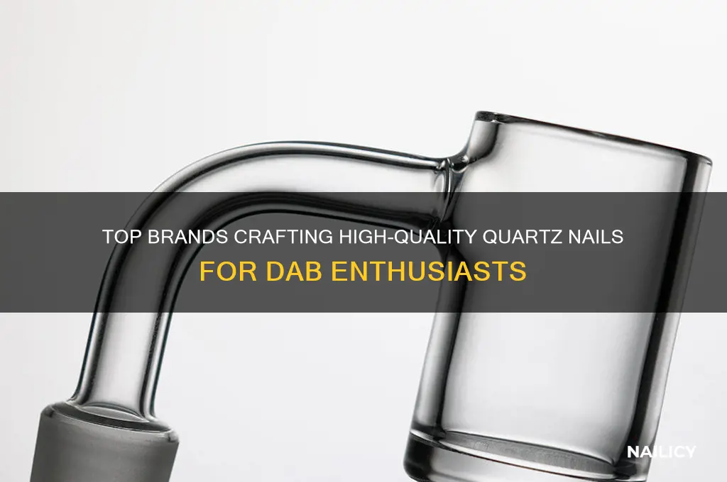 who makes good quartz nail