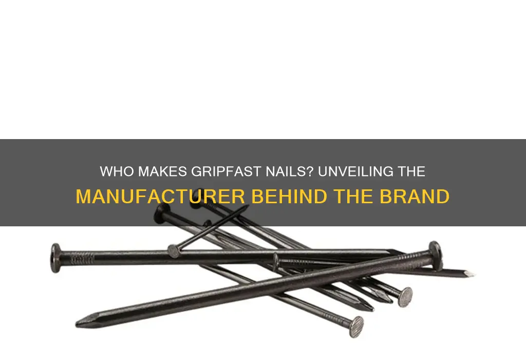 who makes gripfast nails
