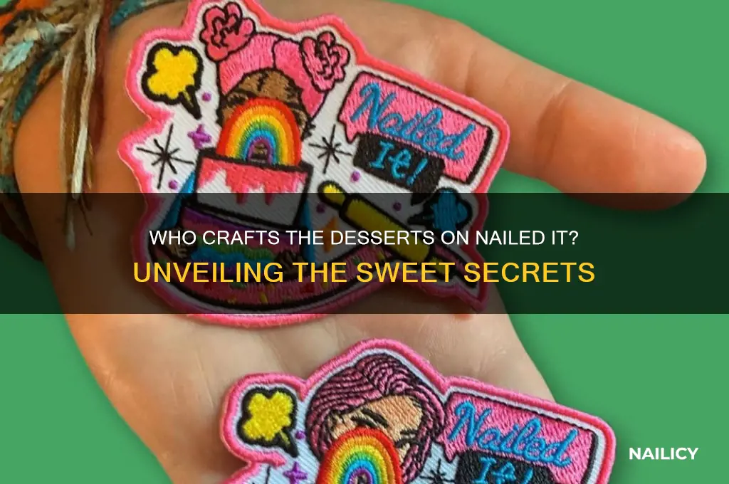 who makes the desserts on nailed it