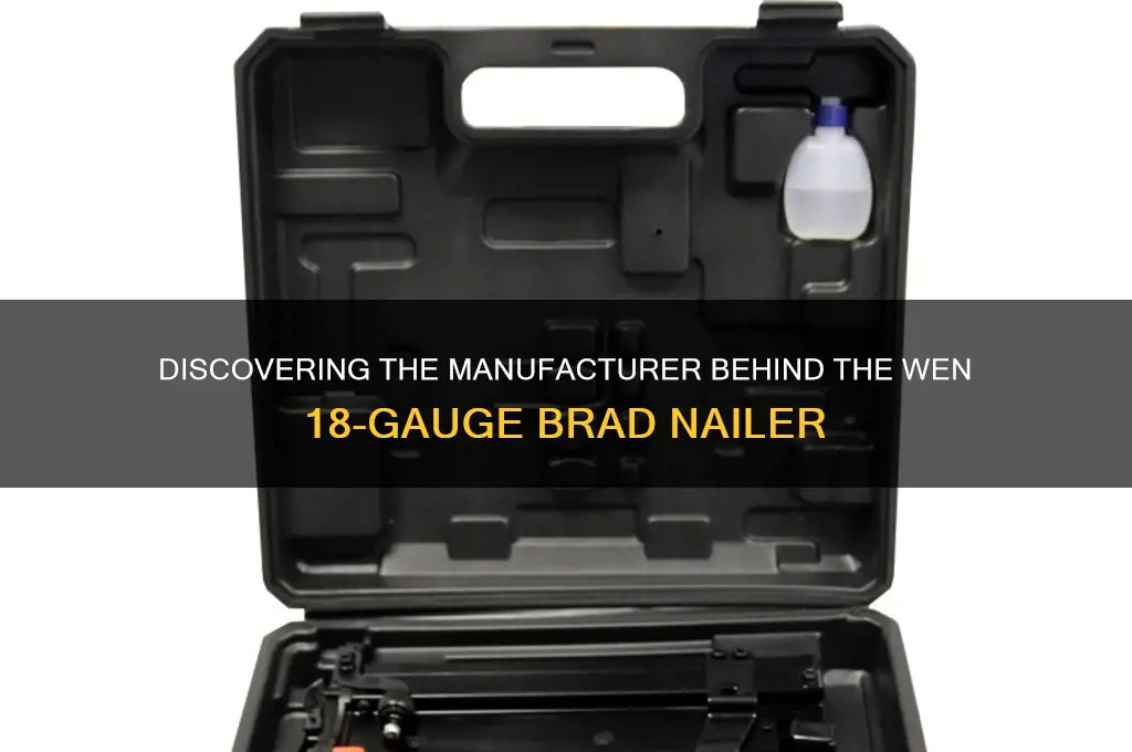 who makes the wen 18 ga brad nailer