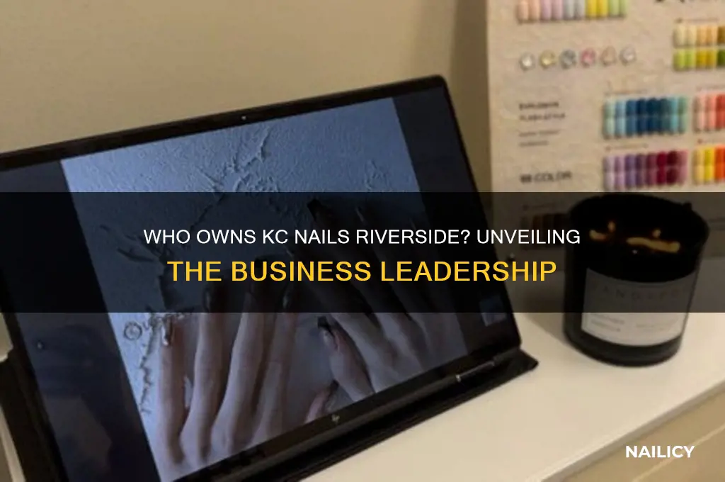 who owns kc nails riverside