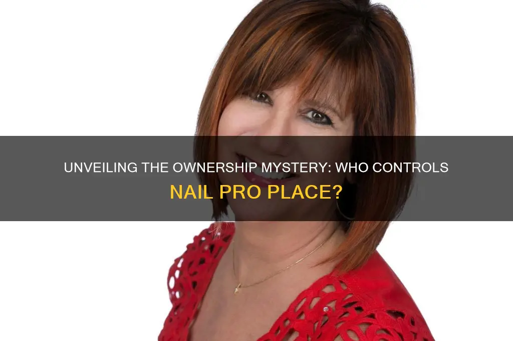 who owns nail pro place