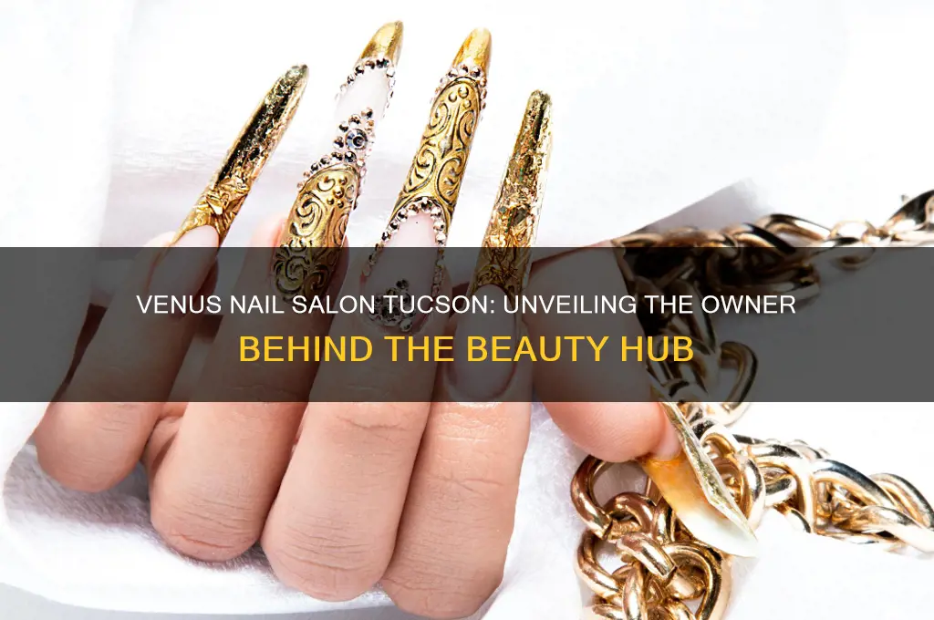 who owns venus nail salon tucson