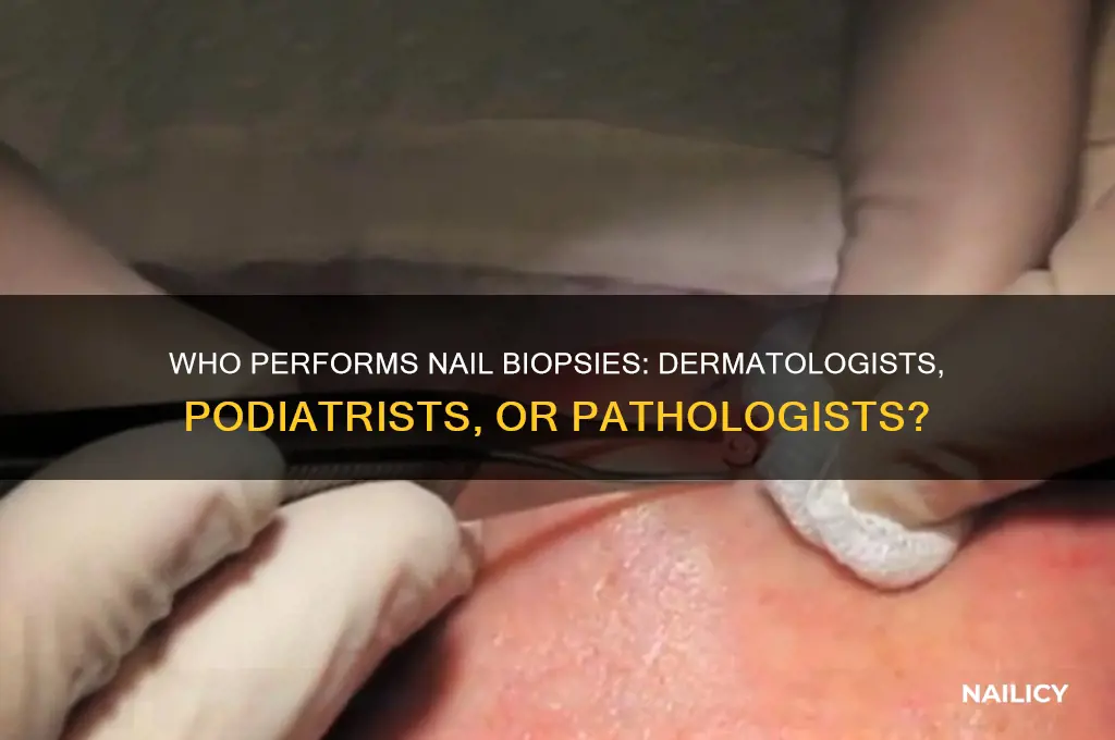 who performs nail biopsy