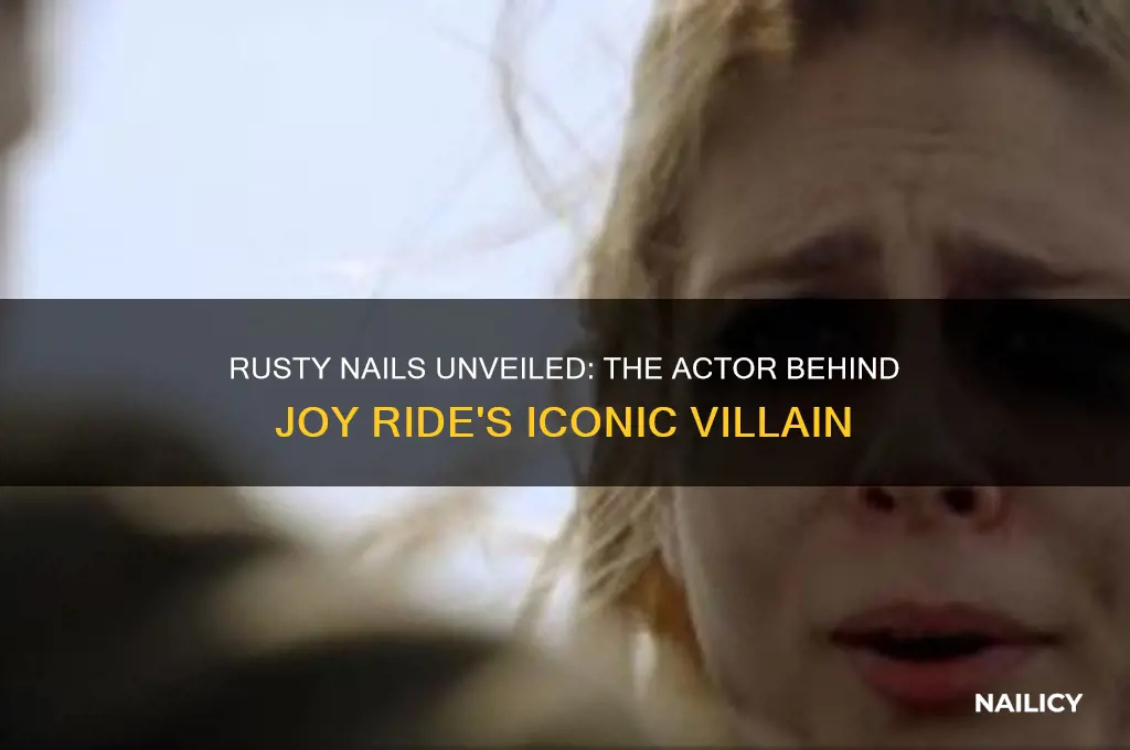 who played rusty nails in joy ride