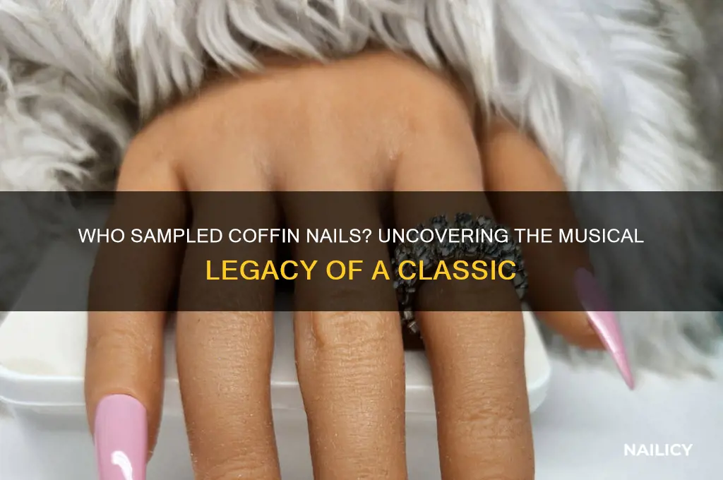 who sampled cofin nails