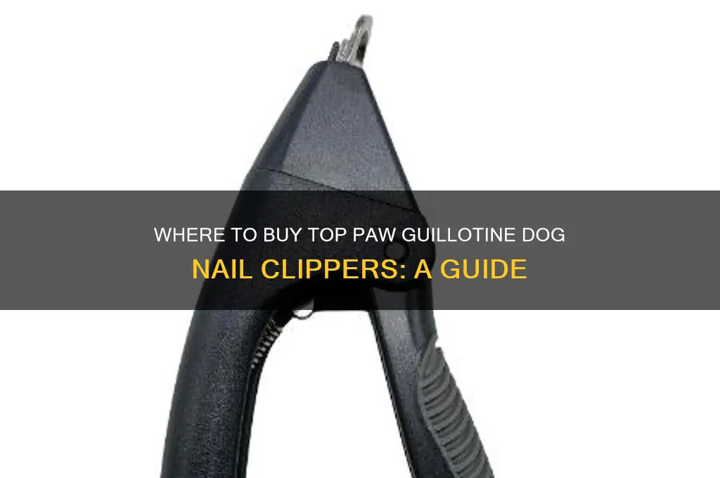 who sells top paw guillotinedog nail clippers