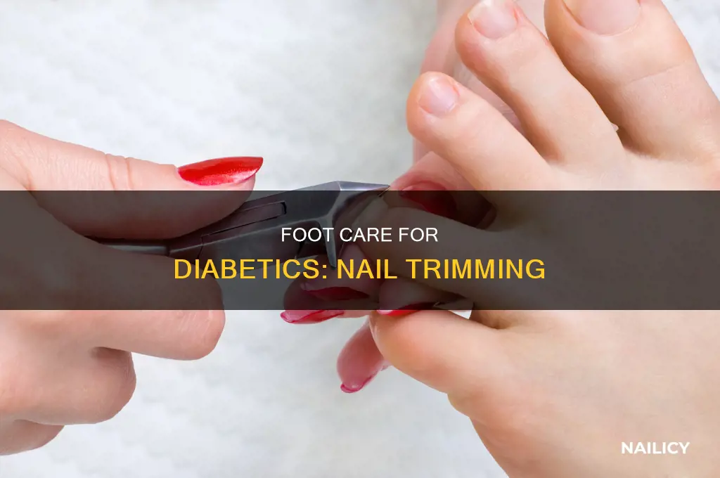 who should trim diabetics nails