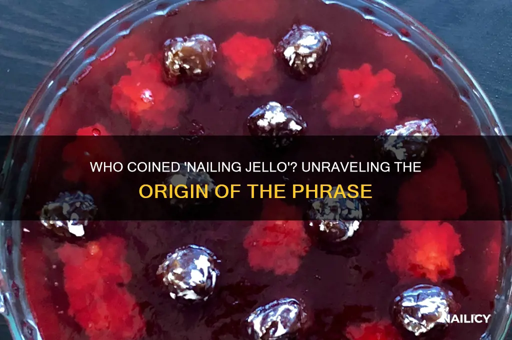 who stated nailing jello