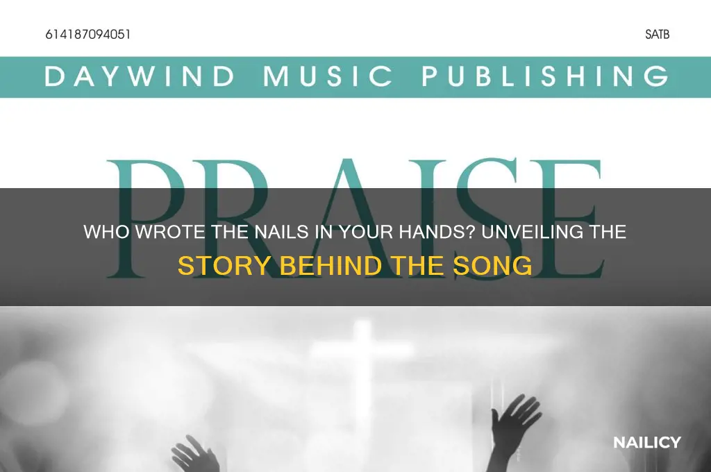 who wrote the nails in your hands