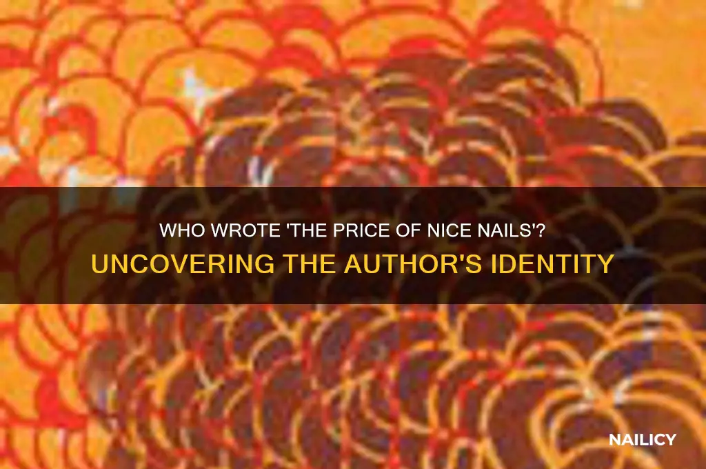 who wrote the price of nice nails