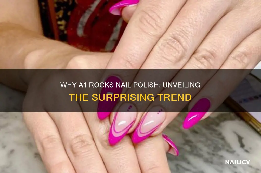 why a1 wear nail polish