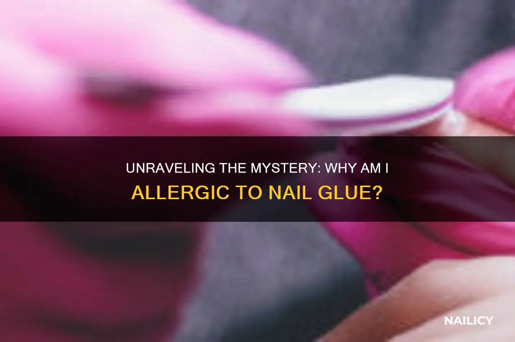 why am i allergic to nail glue
