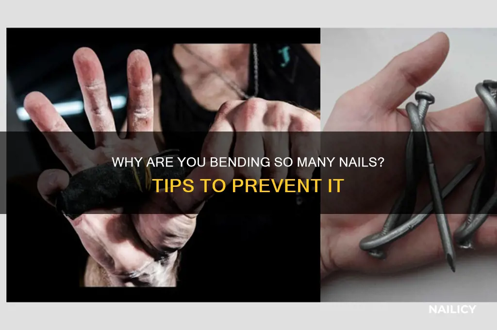 why am i bending so many nails