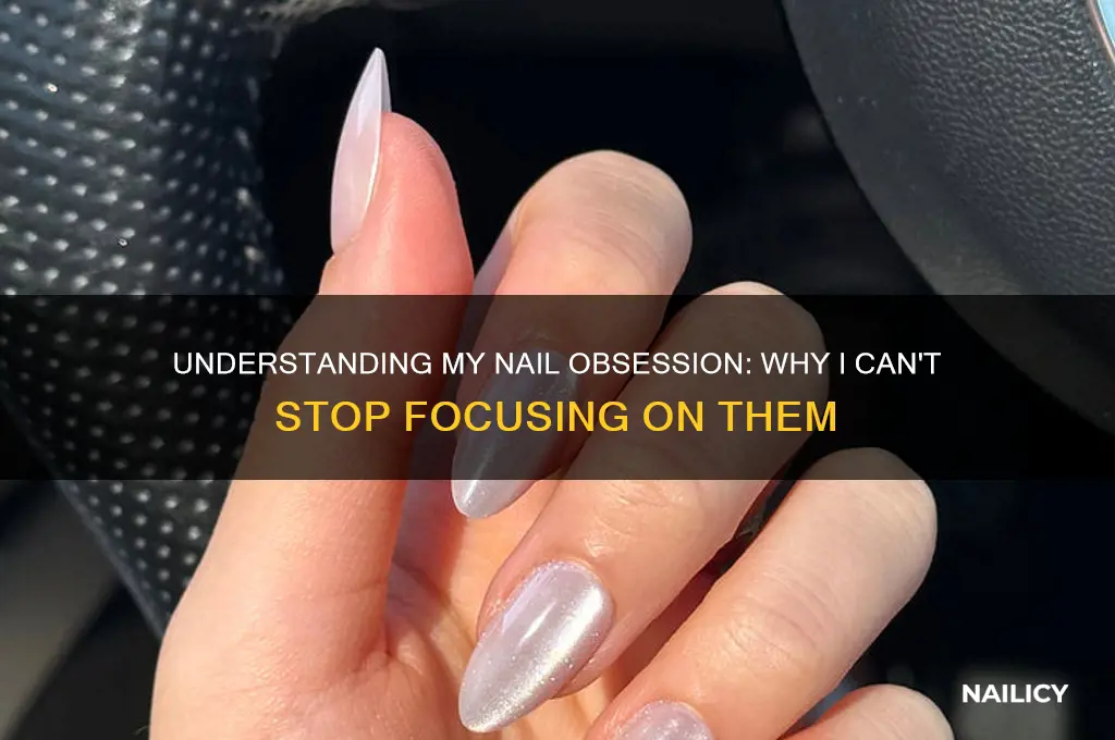 why am i obsessed with my nails