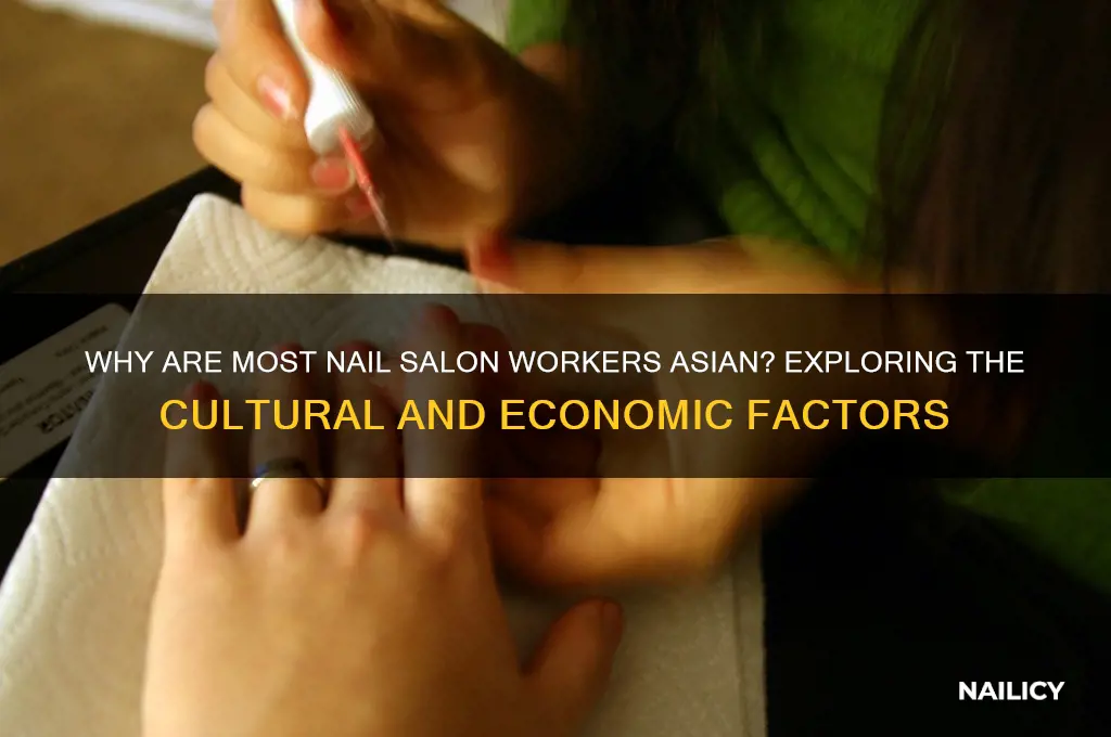 why are all nail salon workers asian