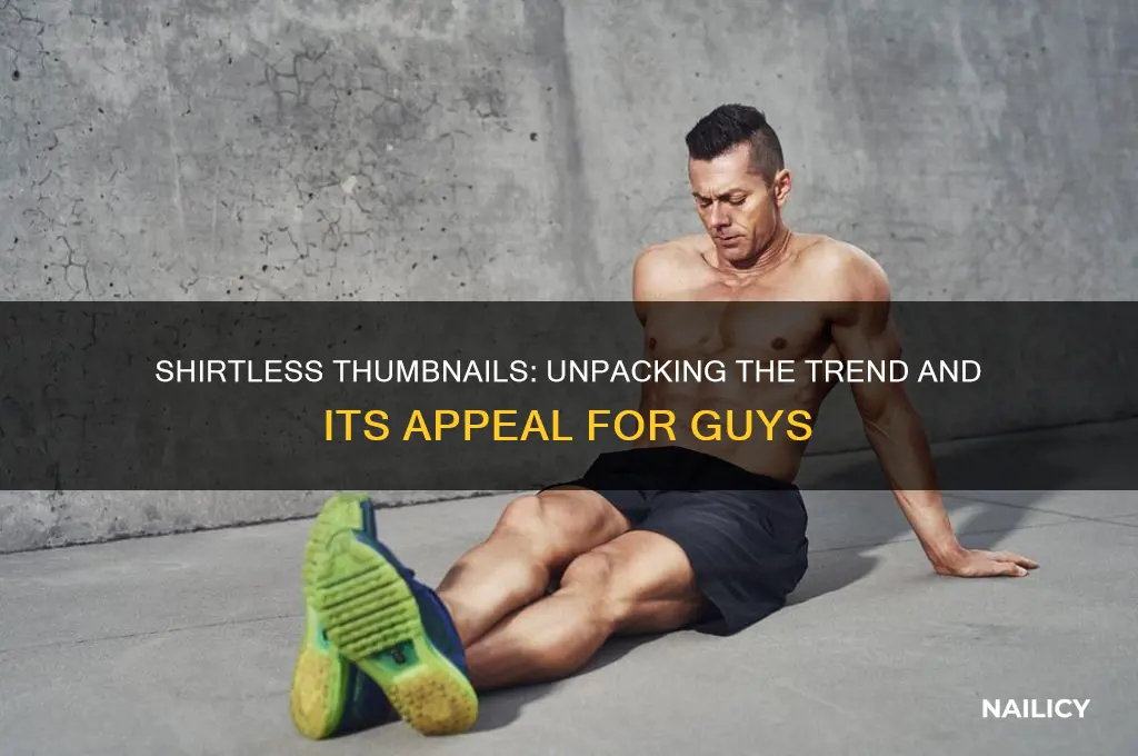 why are guys doing shirtless thumb nails