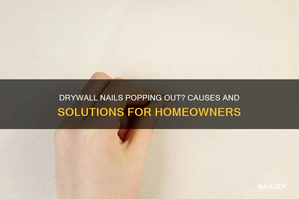 why are my drywall nails popping out