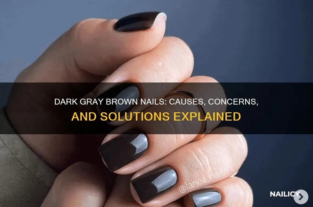 why are my nails dark gray brown
