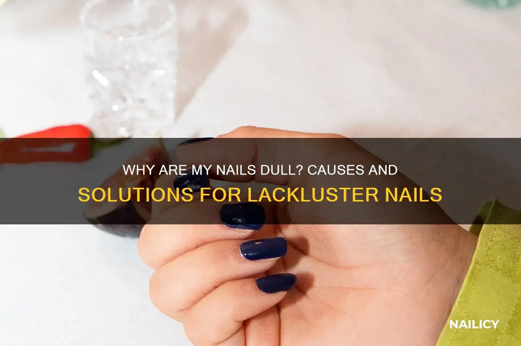 why are my nails dull