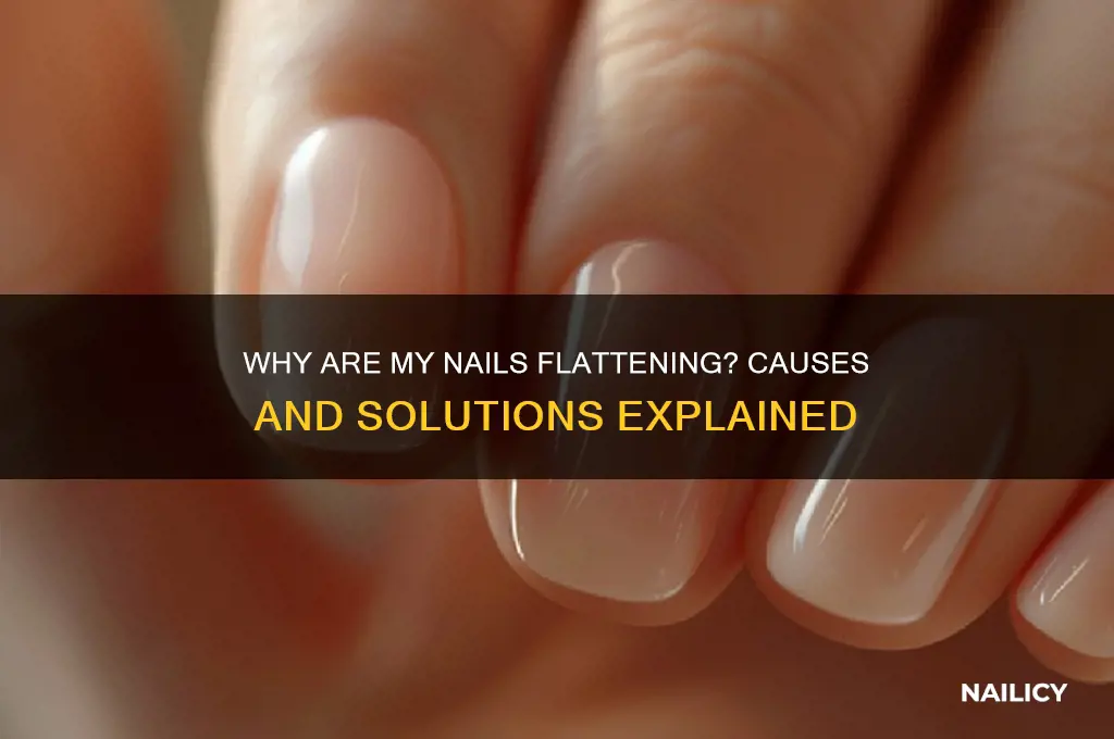why are my nails flattening