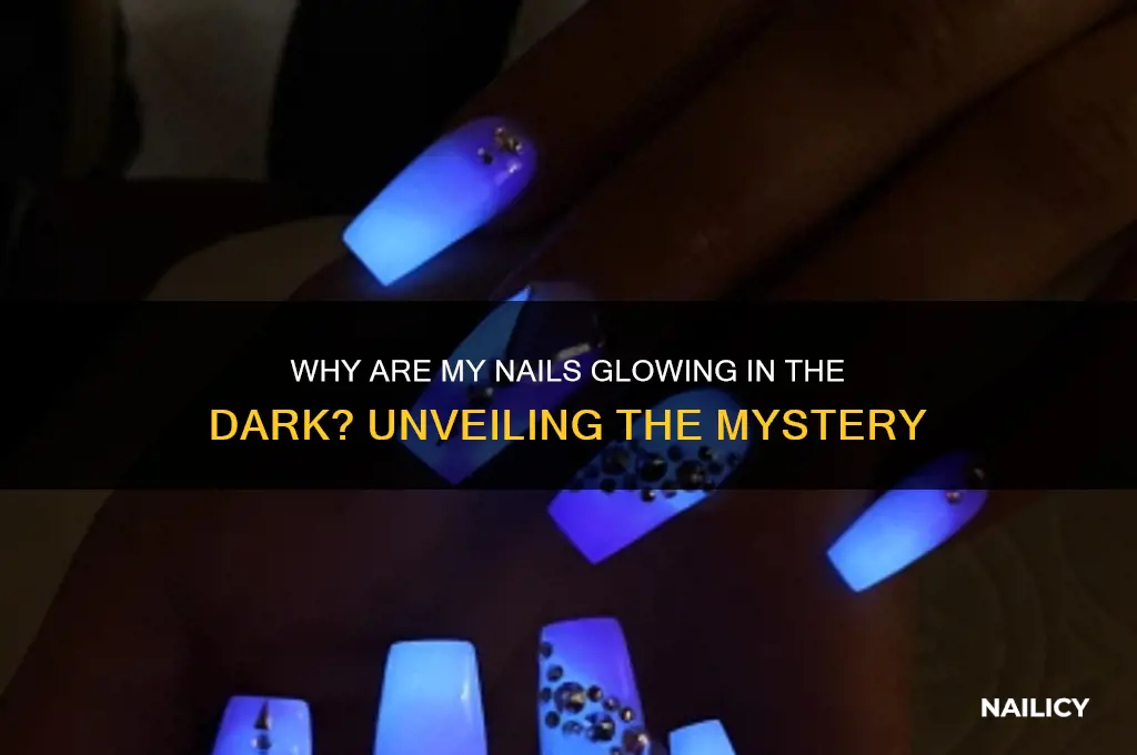 why are my nails glowing in the dark