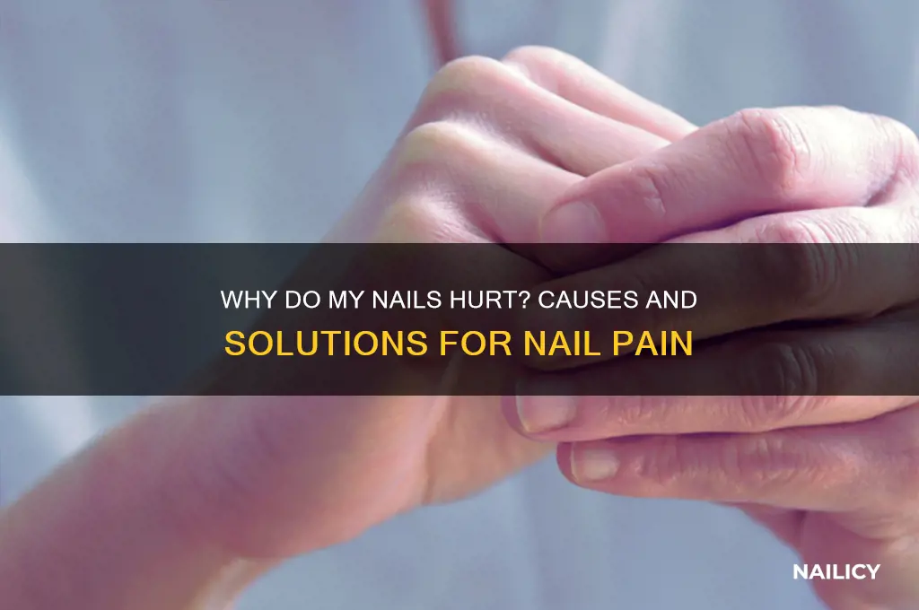 why are my nails hurting