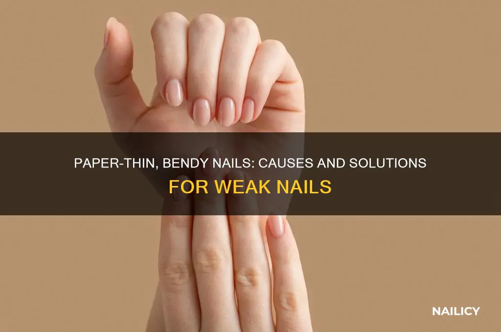 why are my nails paper thin and bendy